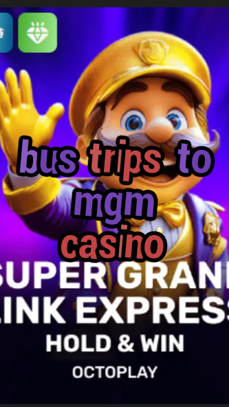 bus trips to mgm casino-w4cy2mdjlx2bf.com