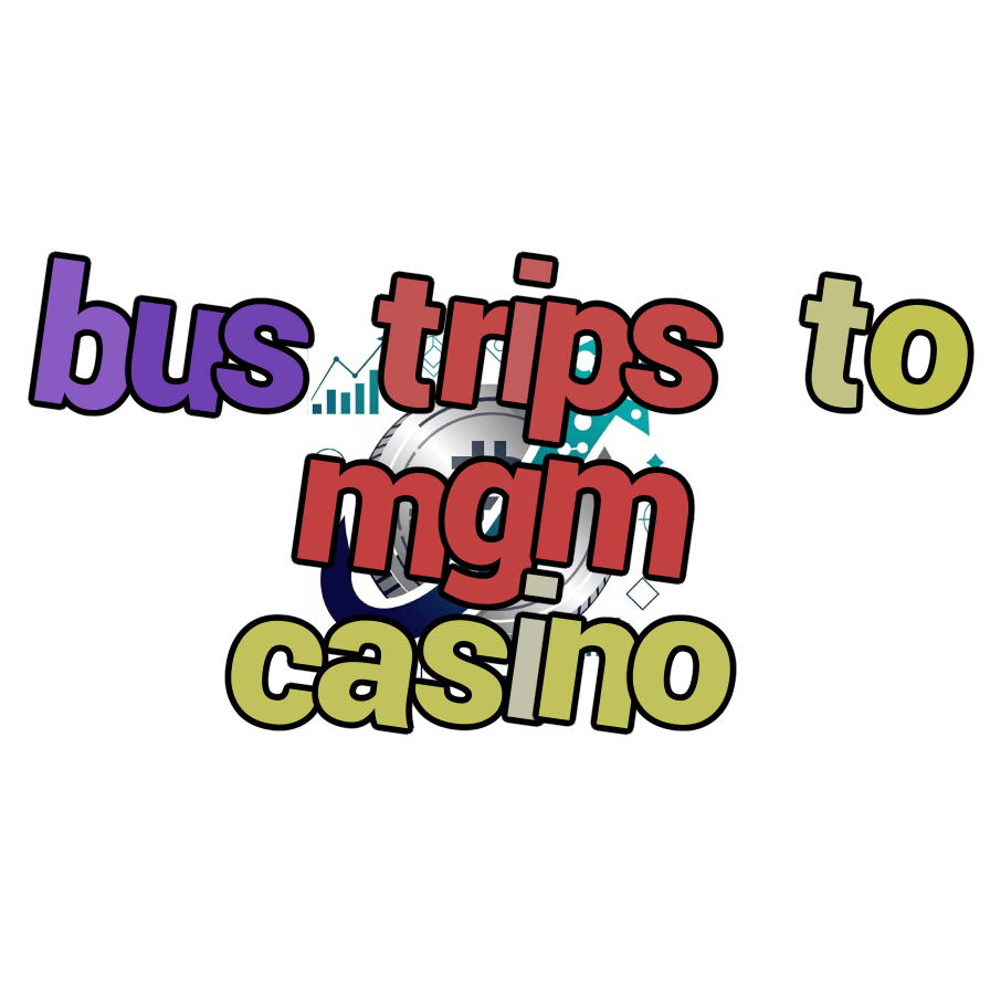 bus trips to mgm casino